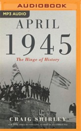 April 1945: The Hinge of History -  unabridged audiobook on MP3-CD