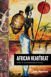 African Heartbeat and a Vulnerable Fool