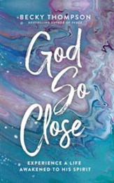 God So Close: Experience a Life Awakened by His Spirit - unabridged audiobook on CD