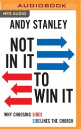 Not in It to Win It: Why Choosing Sides Sidelines The Church - unabridged audiobook on MP3-CD