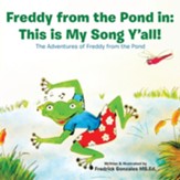 Freddy from the Pond In: This Is My Song Ya'Ll!: The Adventures of Freddy from the Pond