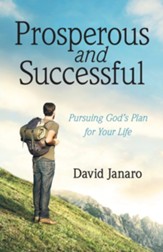 Prosperous and Successful: Pursuing God's Plan for Your Life