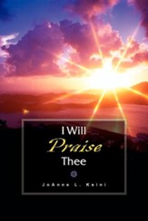 I Will Praise Thee
