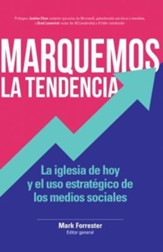 Marquemos la tendencia: La iglesia de hoy y el uso estratégico de las redes sociales - Spanish