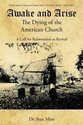 Awake and Arise the Dying of the American Church: A Call for Reformation to Revival