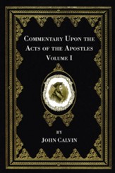 Commentary Upon the Acts of the Apostles, Volume One