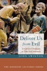 Deliver Us from Evil: A Call for Christians to Take Evil Seriously
