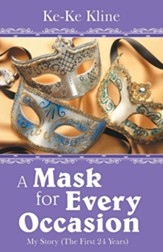 A Mask for Every Occasion: My Story (The First 24 Years)