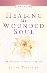 Healing the Wounded Soul, Vol. III