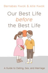 Our Best Life before the Best Life: A Guide to Dating, Sex, and Marriage