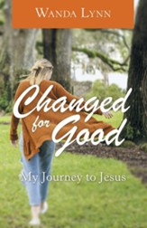 Changed for Good: My Journey to Jesus
