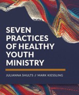 Seven Practices of Healthy Youth Ministry