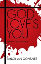 God Love's You: Wisdom, Tips, Guidance