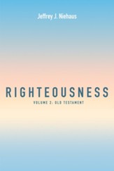 Righteousness: Volume 2: Old Testament