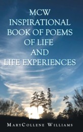 Mcw Inspirational Book of Poems of Life and Life Experiences