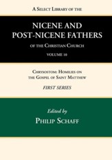 A Select Library of the Nicene and Post-Nicene Fathers of the Christian Church, First Series, Volume 10