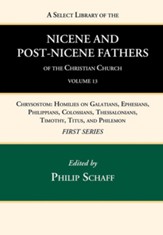 A Select Library of the Nicene and Post-Nicene Fathers of the Christian Church, First Series, Volume 13