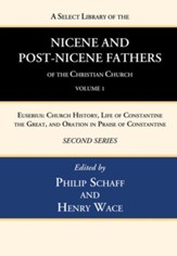 A Select Library of the Nicene and Post-Nicene Fathers of the Christian Church, Second Series, Volume 1