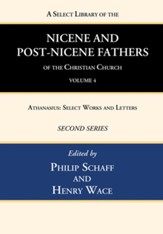 A Select Library of the Nicene and Post-Nicene Fathers of the Christian Church, Second Series, Volume 4