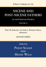 A Select Library of the Nicene and Post-Nicene Fathers of the Christian Church, Second Series, Volume 13