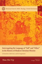 Interrogating the Language of Self and Other in the History of Modern Christian Mission