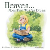 Heaven...More Than We Can Dream: A Book for People of All Ages