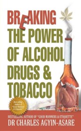 Breaking the Power of Alcohol, Drugs, and Tobacco