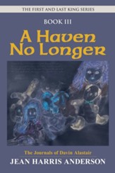 A Haven No Longer: The First and Last King Series