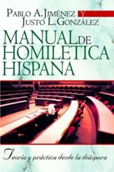 Manual de Homiletica Hispana: Teoria y Practica Desde la Diaspora - Spanish Homiletics Manual