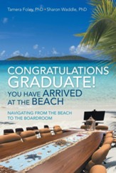 Congratulations Graduate! You Have Arrived at the Beach: Navigating from the Beach to the Boardroom
