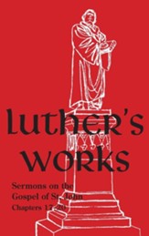 Luther's Works - Volume 69: (Sermons on the Gospel of John 17-20)