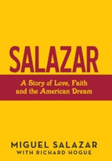 Salazar: A Story of Love, Faith and the American Dream