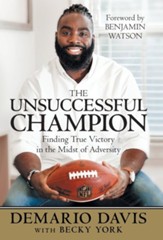 The Unsuccessful Champion: Finding True Victory in the Midst of Adversity