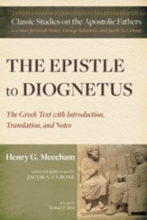 The Epistle to Diognetus: The Greek Text with Introduction, Translation, and Notes