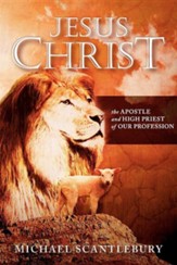 Jesus Christ: The Apostle and High Priest of Our Profession