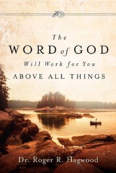 The Word of God Will Work for You Above All Things