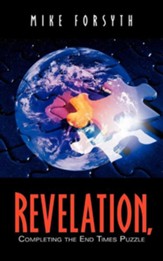 Revelation, Completing the End Times Puzzle