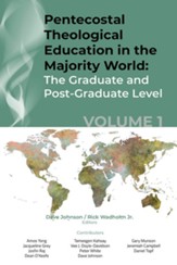 Pentecostal Theological Education in the Majority World, Volume 1: The Graduate and Post-Graduate Level