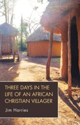 Three Days in the Life of an African Christian Villager