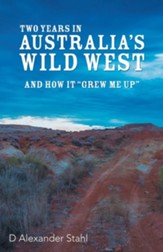 Two Years in Australia's Wild West: And How It Grew Me Up