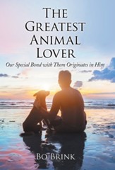 The Greatest Animal Lover: Our Special Bond with Them Originates in Him