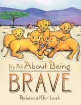 It's All About Being Brave