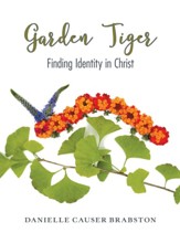 Garden Tiger: Finding Identity in Christ