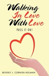Walking in Love with Love: Pass It On!