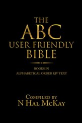 The Abc User Friendly Bible: Books in Alphabetical Order Kjv Text