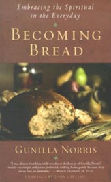 Becoming Bread: Embracing the Spiritual in the Everyday