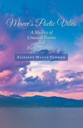 Maeve's Poetic Vibes: A Medley of Unusual Poems and Poetic Thoughts