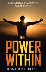 The Power Within: Receiving and Applying God's Power