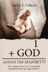 1 + God Always the Majority!: One Woman's Story of a Remarkable Redemption Through Christ