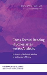 Cross-Textual Reading of Ecclesiastes with the Analects: In Search of Political Wisdom in a Disordered World